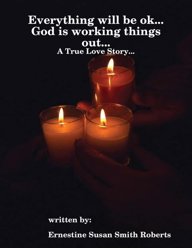 Everything will be ok... God is working things out...