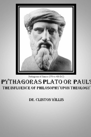 Pythagoras Plato or Paul? The Influence of Philosophy upon Theology