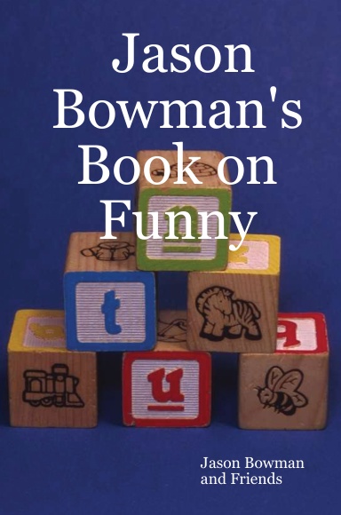 Jason Bowman's Book on Funny