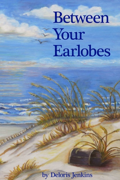 Between Your Earlobes: A Personal Discovery of Treasures found while Living with Back Pain