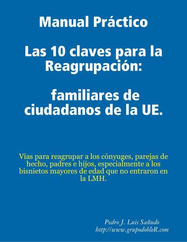 Manual Práctico    Las 10 claves para la Reagrupación a España de los familiares de ciudadanos de la UE.