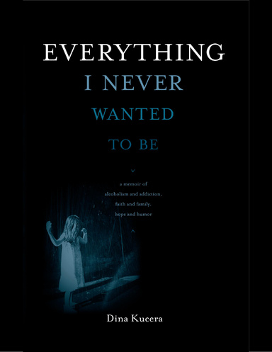 Everything I Never Wanted to Be