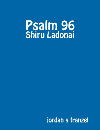Psalm 96 - Shiru Ladonai