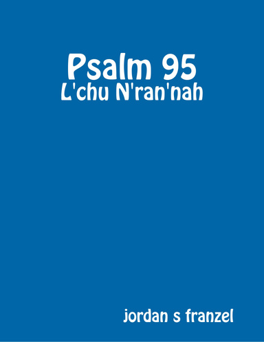 Psalm 95 - L'chu N'ran'nah