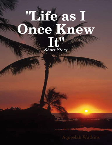 Life as I Once Knew It