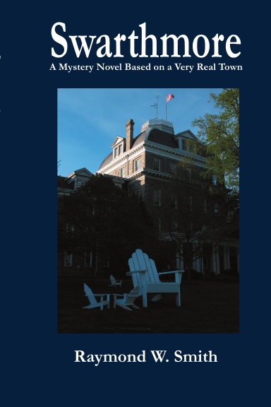 Swarthmore - A Mystery Novel Based on a Very Real Town