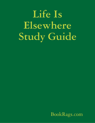 Life Is Elsewhere Study Guide