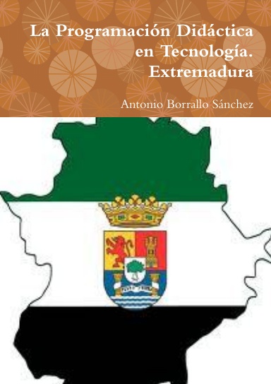 La Programación Didáctica en Tecnología: Extremadura