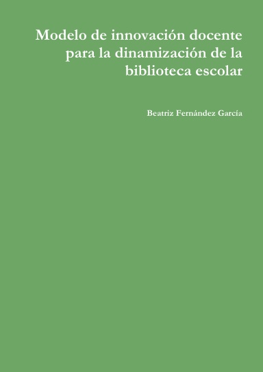 Modelo de innovación docente para la dinamización de la biblioteca escolar