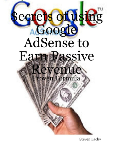 $ecrets of using Google AdSense to Earn Passive Revenue: Proven Formula