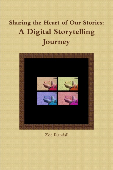 Sharing the Heart of Our Stories: A Digital Storytelling Journey
