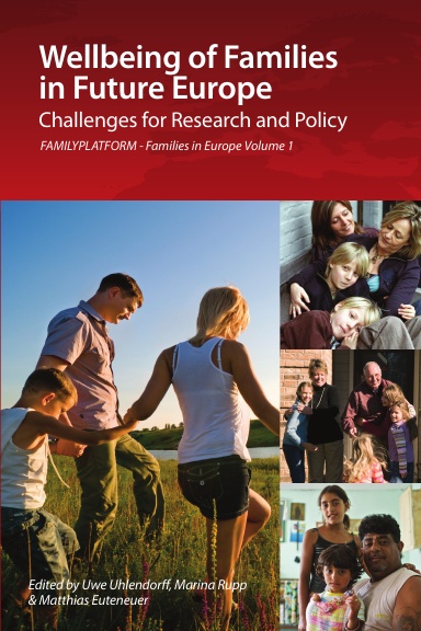 Wellbeing of Families in Future Europe: Challenges for Research and Policy - FAMILYPLATFORM - Families in Europe Vol. 1