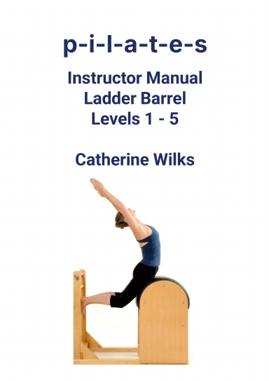 p-i-l-a-t-e-s Instructor Manual Ladder Barrel Levels 1 - 5