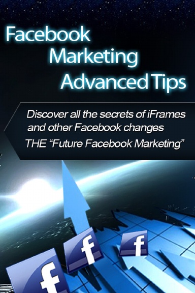Facebook Marketing, Advanced Tips