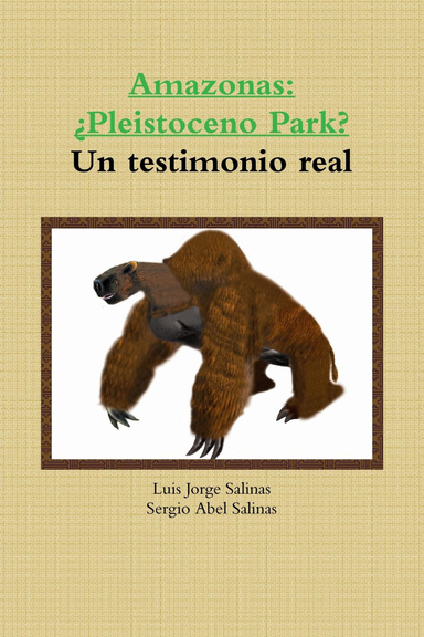 Amazonas: ¿Pleistoceno Park? Un testimonio real