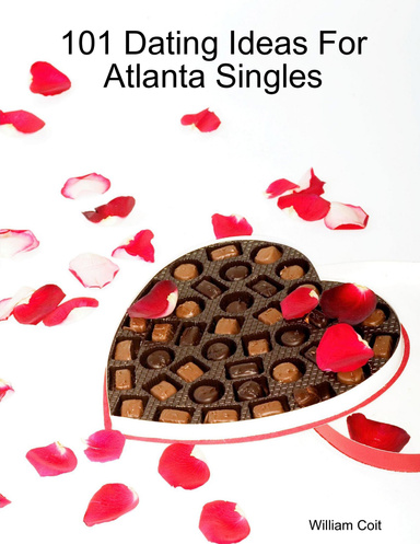101 Dating Ideas For Atlanta Singles
