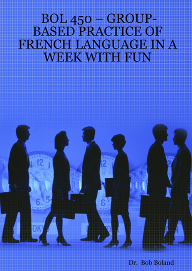 BOL 450 – GROUP-BASED PRACTICE OF FRENCH LANGUAGE IN A WEEK WITH FUN