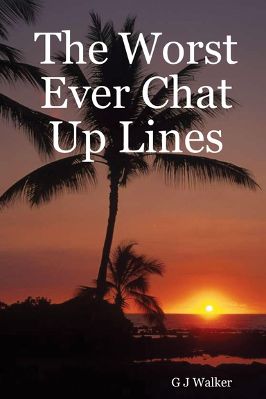 The Worst Ever Chat Up Lines