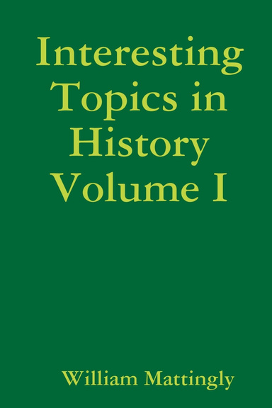 Interesting Topics in History Volume I