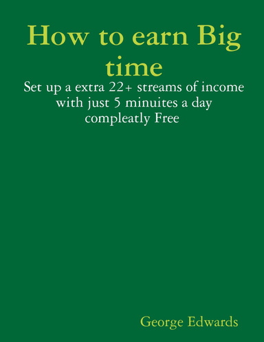 How to earn Big time