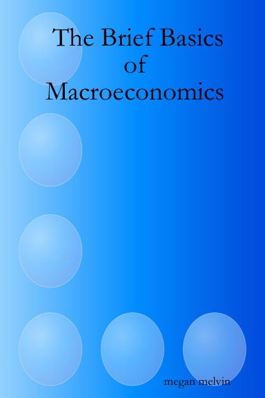 The Brief Basics of Macroeconomics