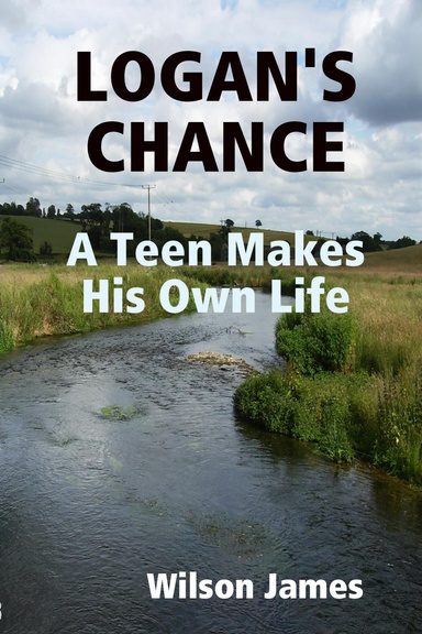 LOGAN'S CHANCE: A Teen Makes His Own Life