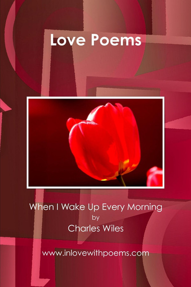 Love Poems: When I Wake Up Every Morning