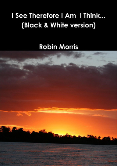 I See Therefore I Am I Think (Black & White version)