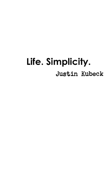 Life. Simplicity.