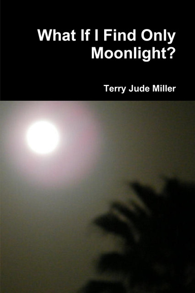 What If I Find Only Moonlight?