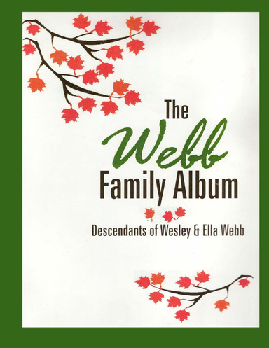 The Webb Family Album:  Descendants of Wesley and Ella Webb