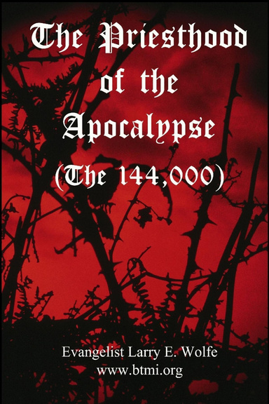 The Priesthood Of The Apocalypse (The 144 Thousand)