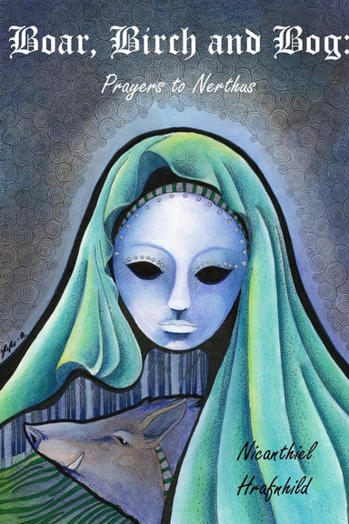 Boar, Birch and Bog: Prayers to Nerthus