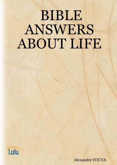 BIBLE ANSWERS ABOUT LIFE