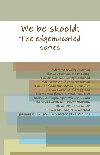 We be skoold: The edgemacated series