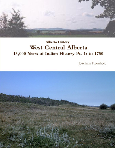 Alberta History: West Central Alberta - 13,000 Years of Indian History Pt. 1: to 1750