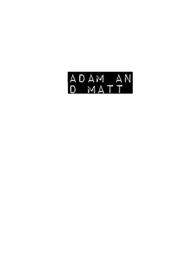 Adam and Matt