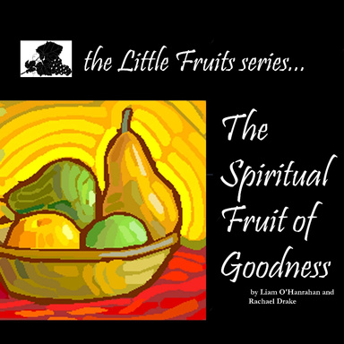 The Spiritual Fruit Of Goodness