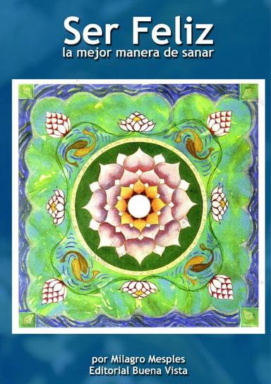 Ser Feliz, la mejor manera de sanar