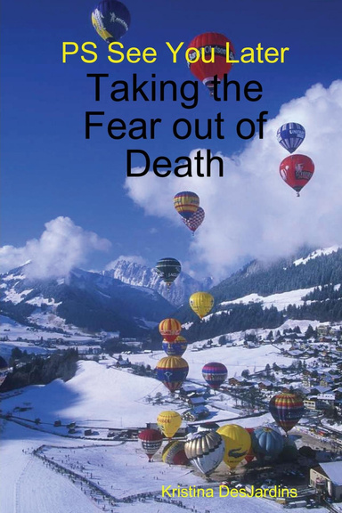PS See You Later: Taking the Fear out of Death