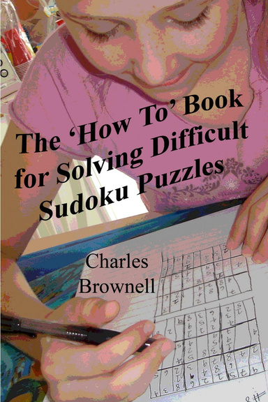 The 'How To' Book for Solving Difficult Sudoku Puzzles