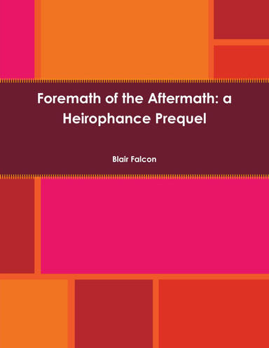 Foremath of the Aftermath: a Heirophance Prequel