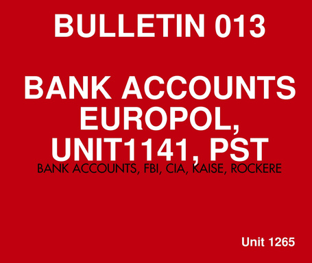 BULLETIN 013 - BANK ACCOUNTS, FBI, CIA, KAISE, ROCKERE