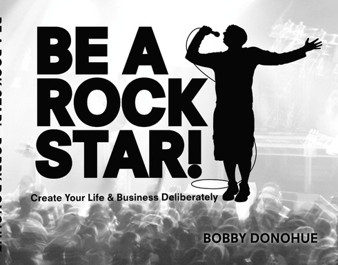 Be A Rock Star! Creating Your Life & Business Deliberately