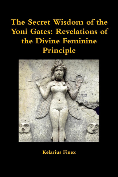 The Secret Wisdom of the Yoni Gates: Revelations of the Divine