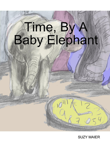 Time, By A Baby Elephant
