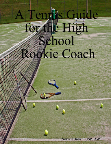 A Tennis Guide for the High School Rookie Coach