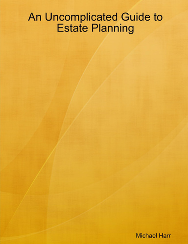 An Uncomplicated Guide to Estate Planning