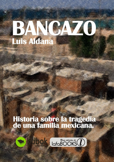 Bancazo, Historia sobre la tragedia de una familia mexicana