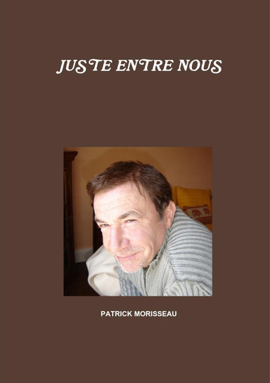 JUSTE ENTRE NOUS